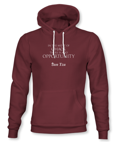 In The Midst Of Chaos, There Is Also Opportunity. ~ Sun Tzu: The Art of War, Hoodie, Unisex, Maroon